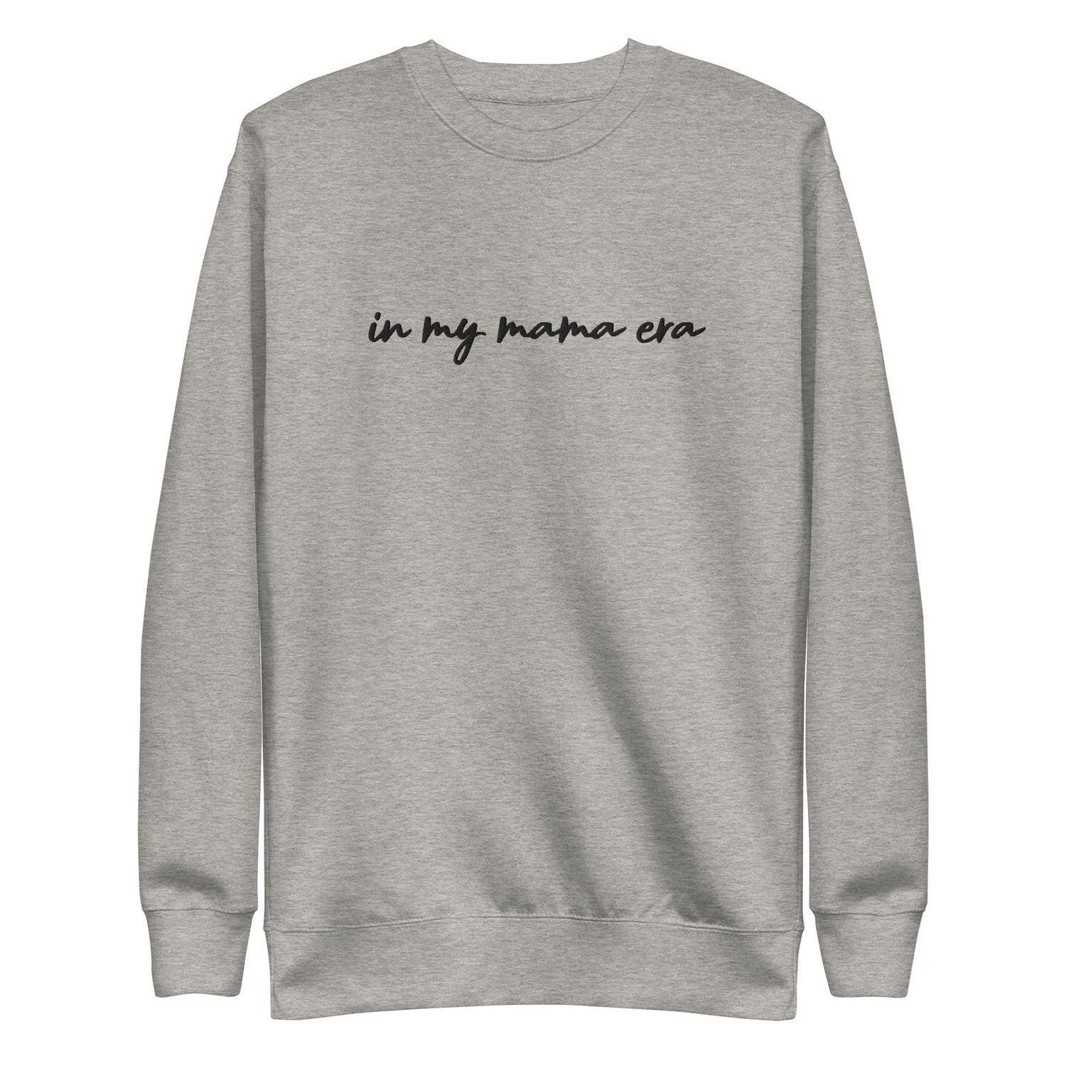 In my mama era Embroidered | Premium Adult Sweatshirt - Tenth &amp; Pine - S - Carbon Grey