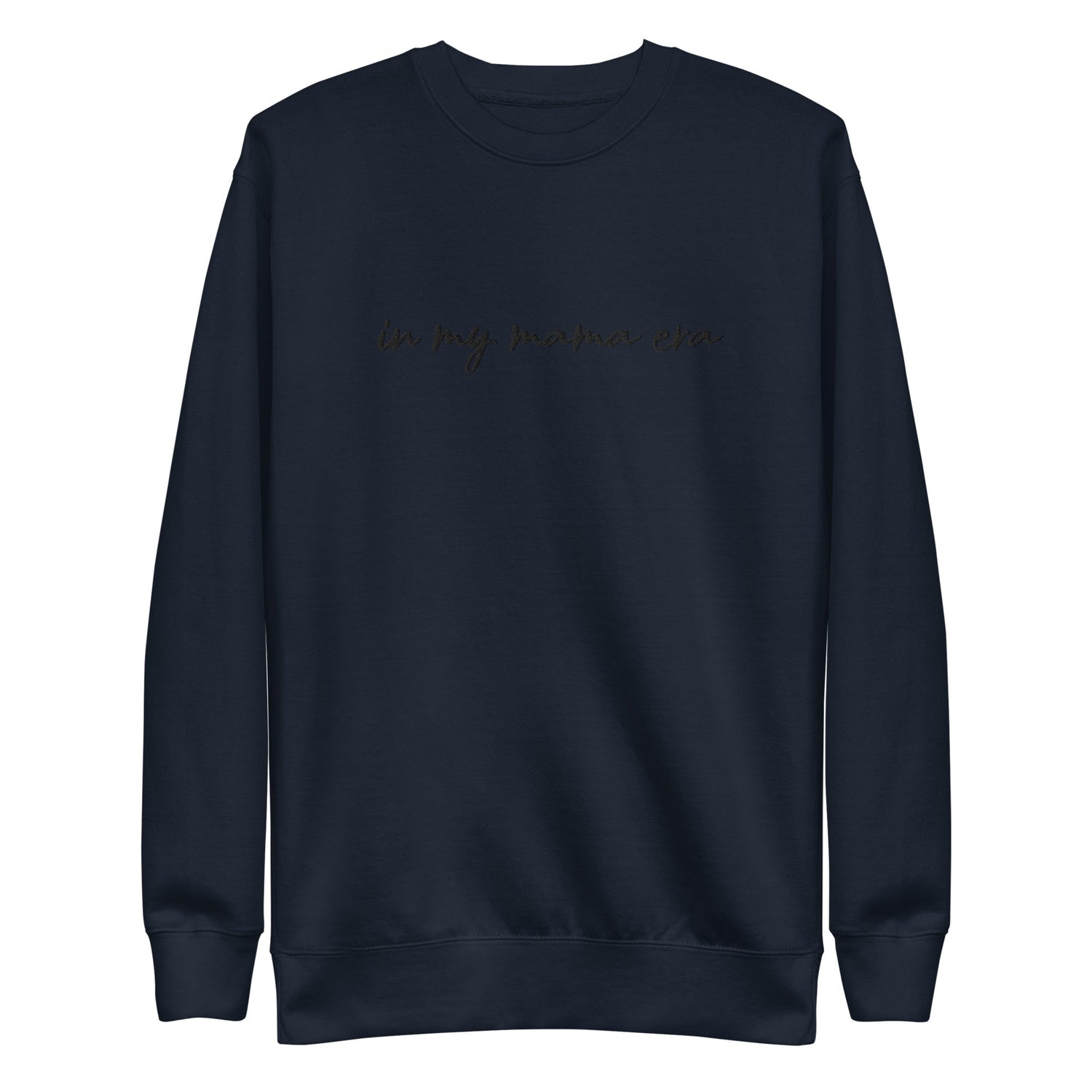In my mama era Embroidered | Premium Adult Sweatshirt - Tenth &amp; Pine - S - Navy Blazer