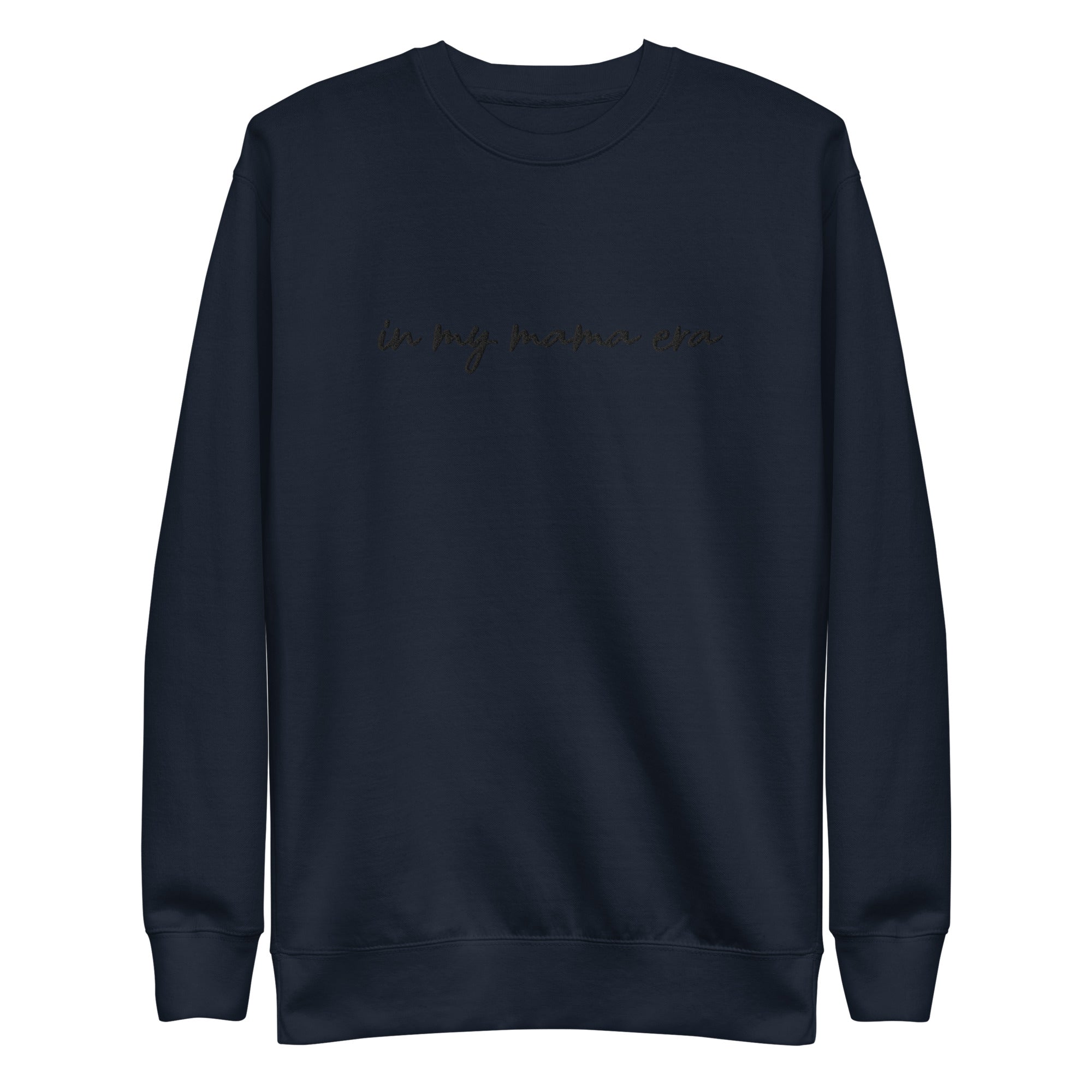 In my mama era Embroidered | Premium Adult Sweatshirt - Tenth &amp; Pine - S - Navy Blazer