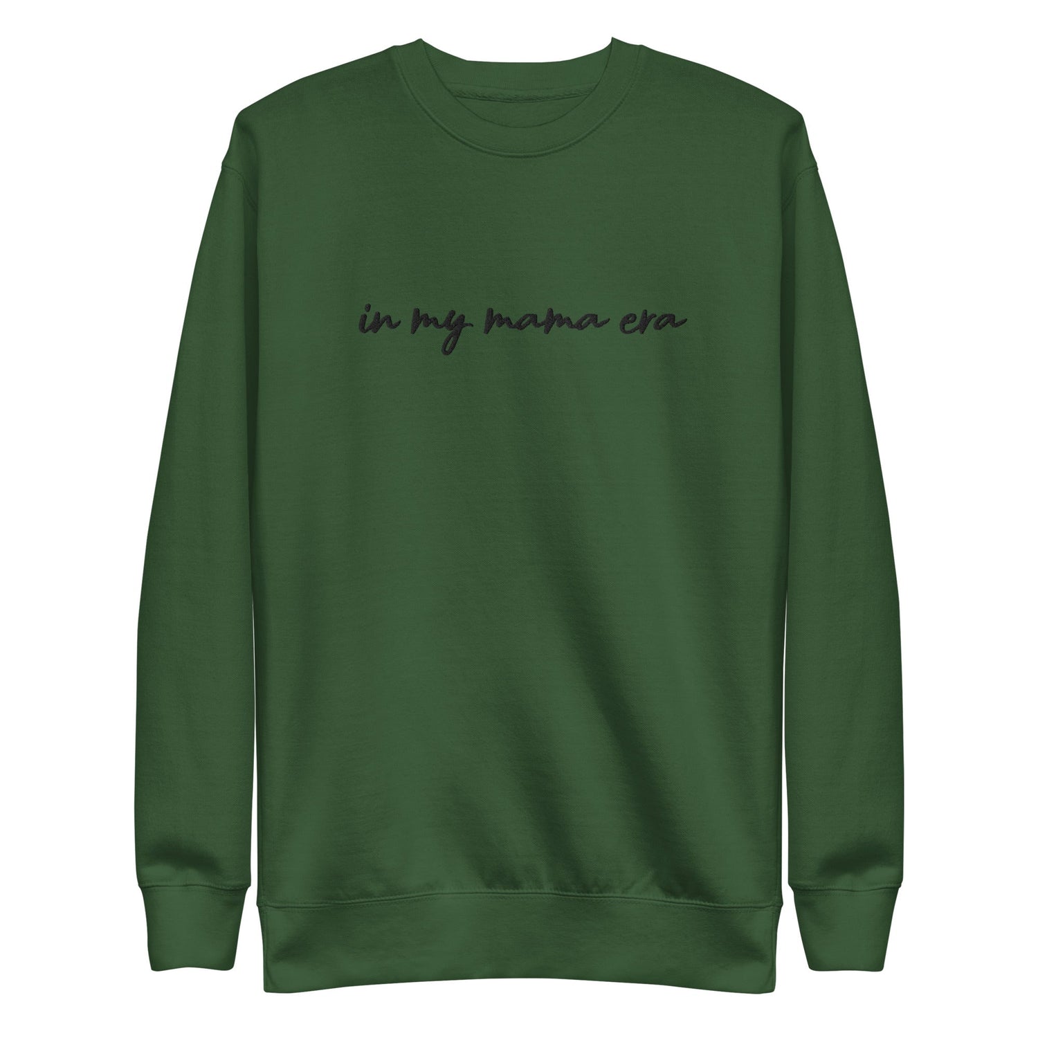 In my mama era Embroidered | Premium Adult Sweatshirt - Tenth &amp; Pine - S - Forest Green