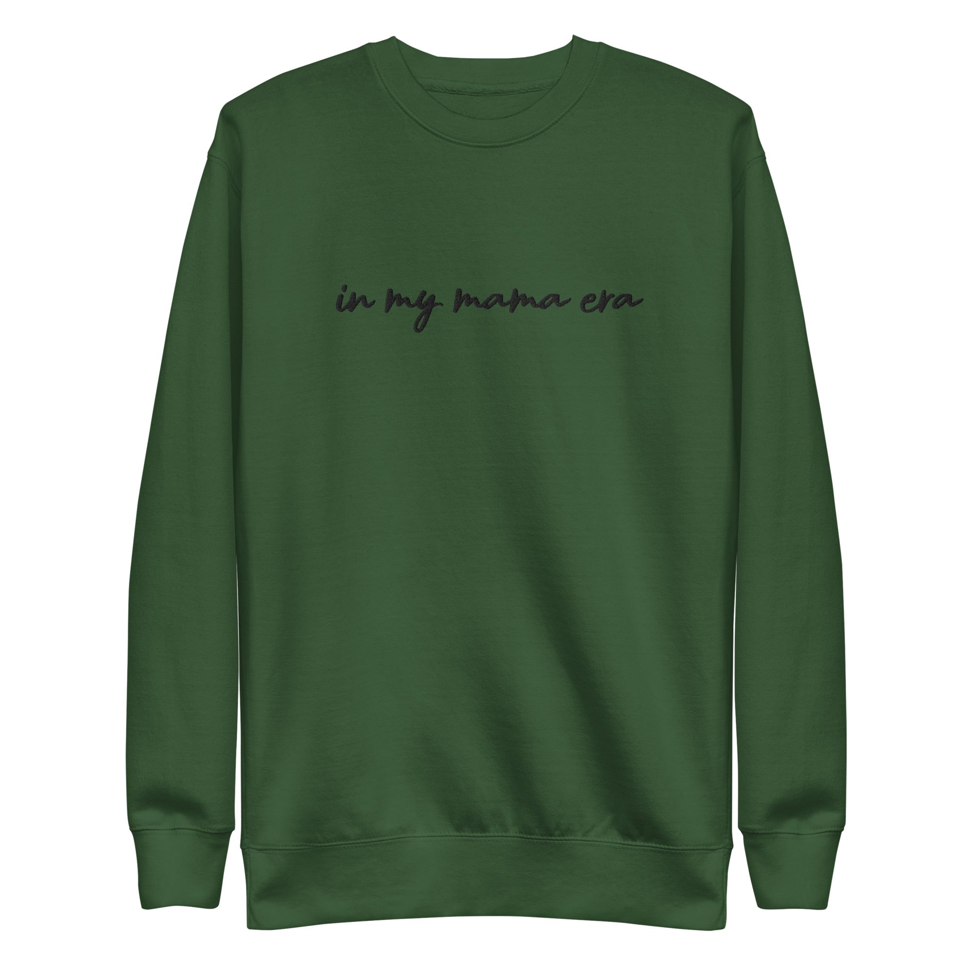 In my mama era Embroidered | Premium Adult Sweatshirt - Tenth &amp; Pine - S - Forest Green