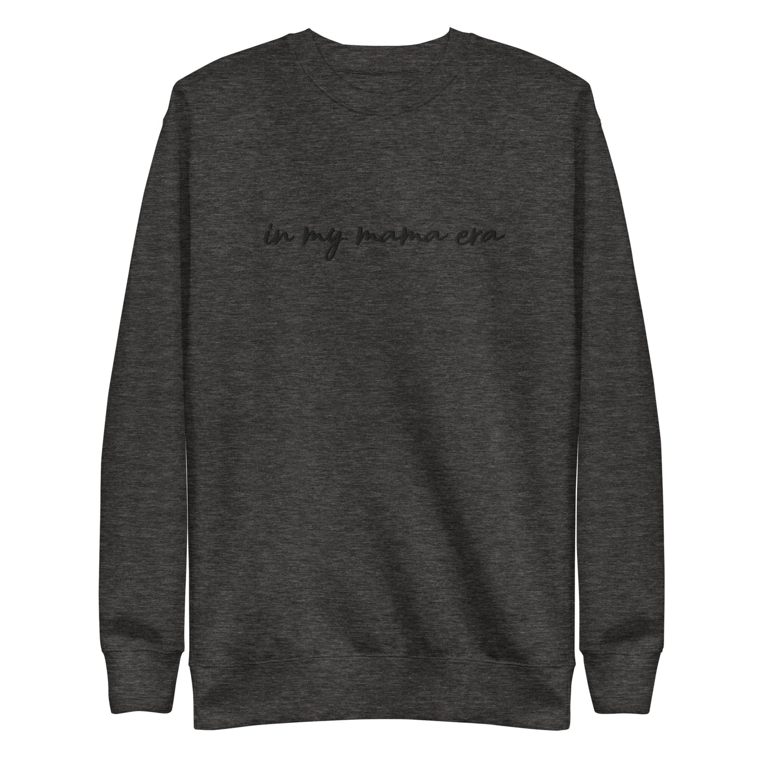 In my mama era Embroidered | Premium Adult Sweatshirt - Tenth &amp; Pine - S - Charcoal Heather